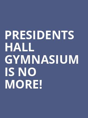 Presidents Hall Gymnasium is no more
